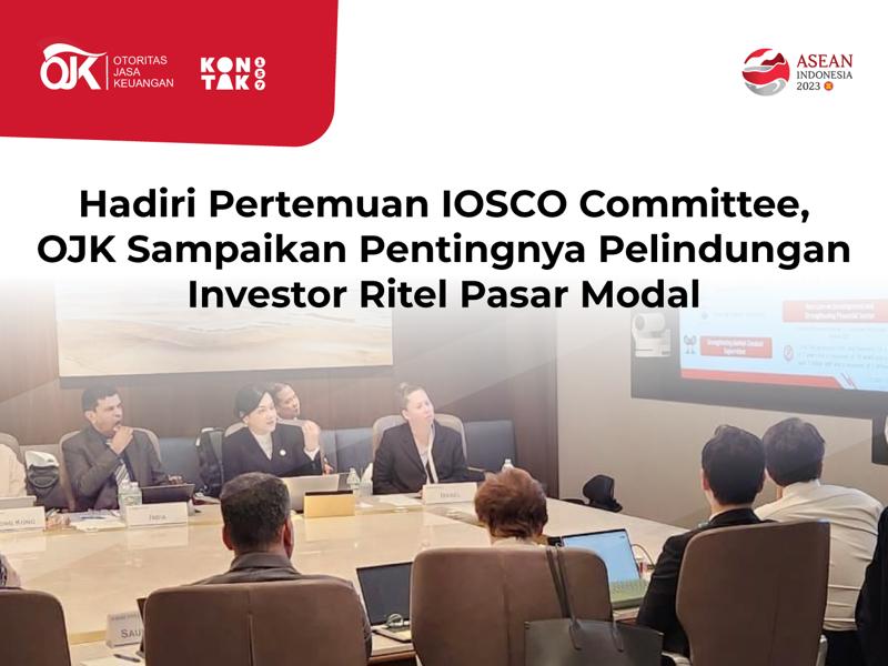 Siaran Pers: Hadiri Pertemuan IOSCO Committee, OJK Sampaikan Pentingnya Pelindungan Investor Ritel Pasar Modal