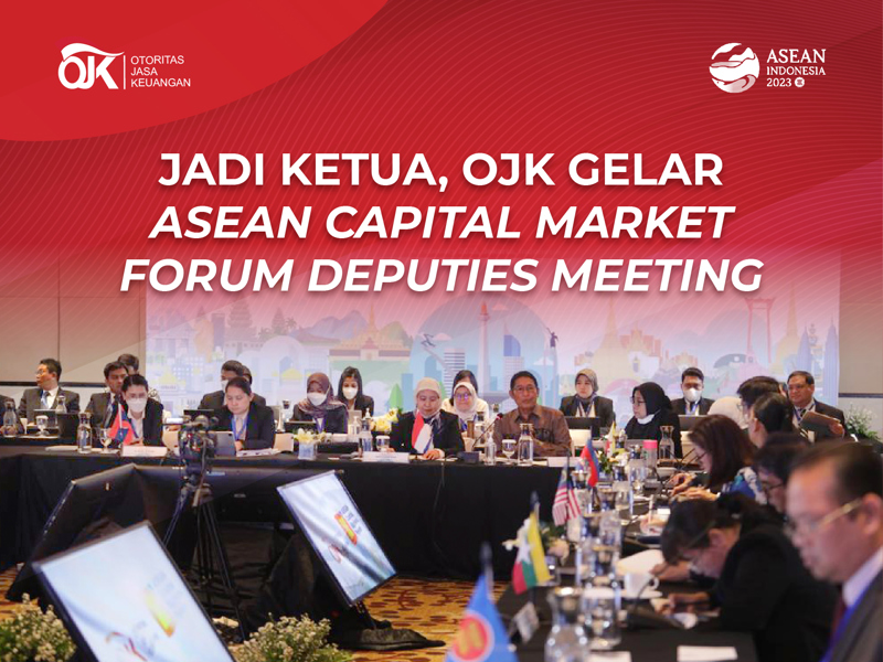 SIARAN PERS  JADI KETUA, OJK GELAR ASEAN CAPITAL MARKET FORUM DEPUTIES MEETING